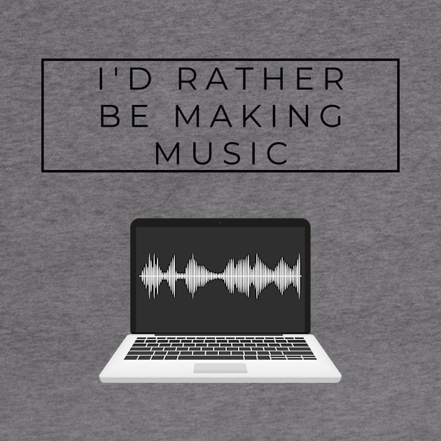 Rather Be Making Music by Better Life Decision